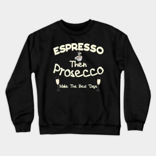 Espresso then Prosecco Crewneck Sweatshirt